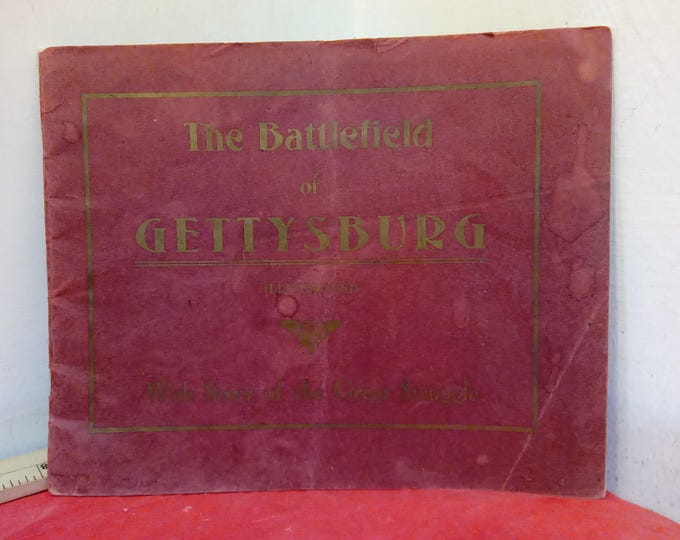 Vintage Historical Book, Gettysburg Battlefield Illustrated Book with Story of the Great Struggle, Published by L.H. Nelson Company, 1906