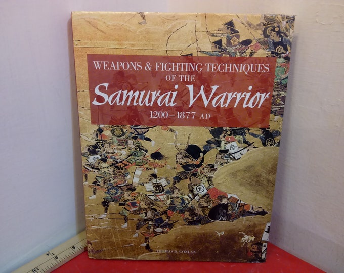 Vintage Historical Book, Weapons and Fighting Techniques of the Samuria Warrior 1200-1877 AD by Thomas D. Conlan, 2008