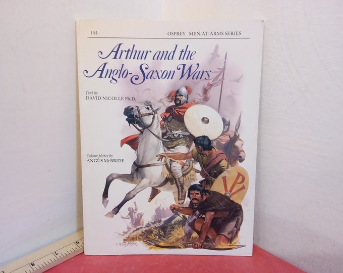 Vintage Historical Book, Men-At-Arms Series "Arthur and the Anglo-Saxon Wars by David Nicolle, 1984