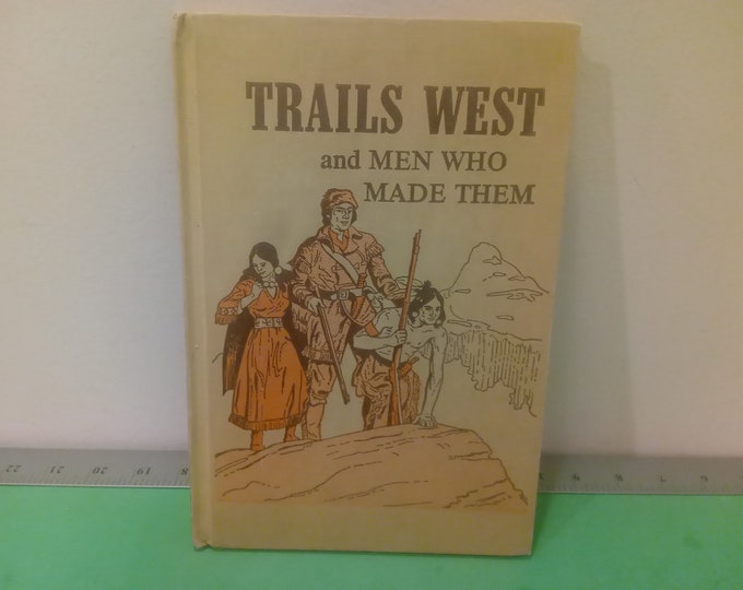 Trails West and Men Who Made Them by Edith Dorian, 1955~