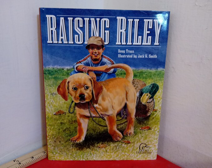 Vintage Children's Book, Raising Riley by Doug Truax, 2004