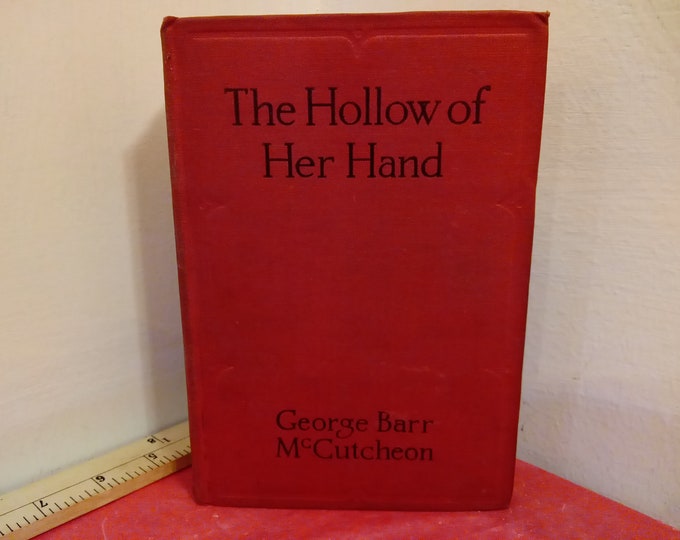 Vintage Hardcover Book "The Hollow of Her Hand" by G.B. McCrutcheon, Publish by Grosset and Dunlap, 1912