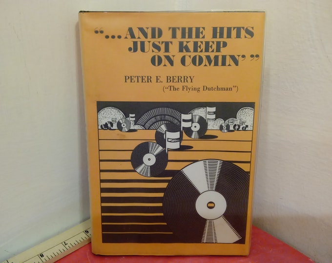 Vintage Hardcover Book, "...And the Hits Just Keep on Comin" by Peter E. Berry, First Edition, 1977~