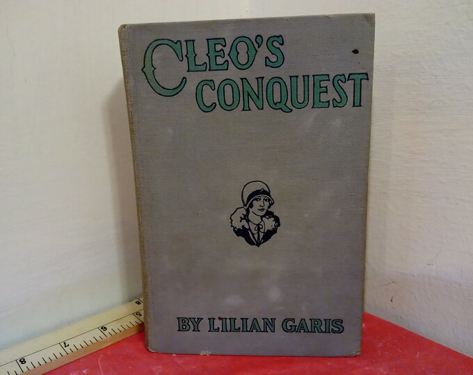 Vintage Hardcover Book, "Cleo's Conquest" by Lilian Garis, Publish by Grosset and Dunlap, 1927