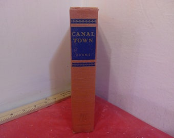 Vintage Hard Cover Book, Canal Town by Samuel Hopkins Adams, 1944