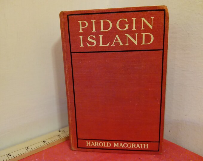 Vintage Hardcover Book, Pidgin Island, Harold MacGrath, 1914