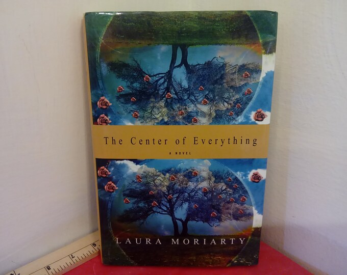 Vintage Hard Cover Book, The Center of Everything, Laura Moriarty, 2003~