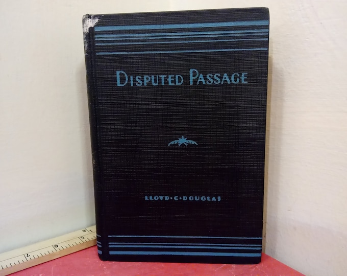 Vintage Hard Cover Book "Disputed Passage" by Lloyd C. Douglas, Publish by Grosset and Dunlap, 1939