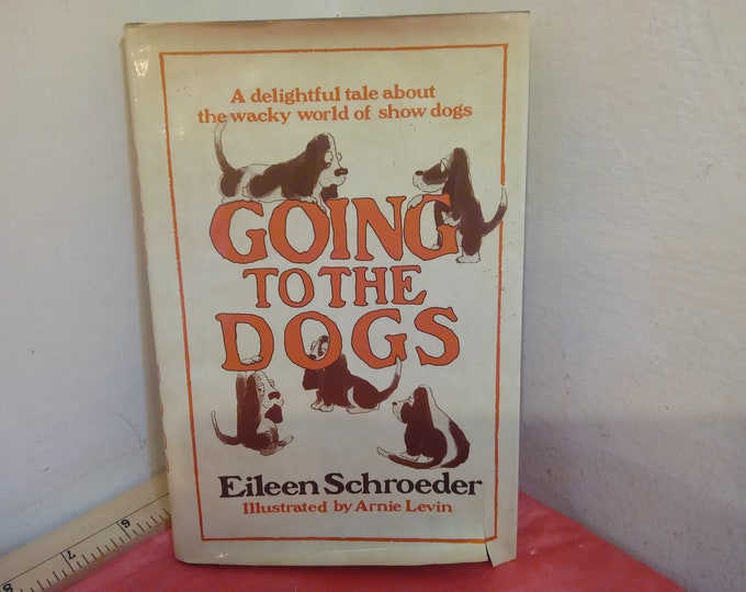 Vintage Hardcover Book, Going to the Dogs by Eileen Schroeder, 1980