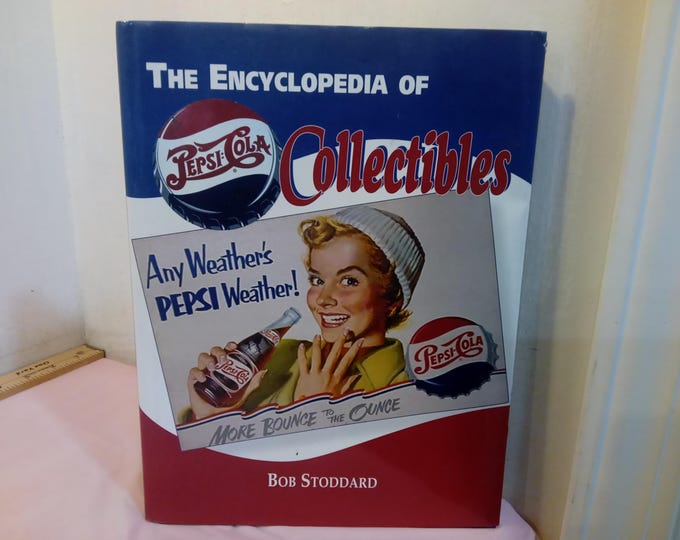 Vintage Collectible Reference Book, The Encyclopedia of Pepsi-Cola Collectibles by Bob Stoddard, 2002