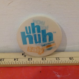 Vintage Pushback Pin, Diet Pepsi Cola &quot;Uh Huh Baby, You got the Right One&quot; Pin, 1980&#39;s