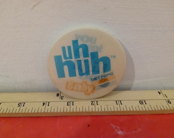 Vintage Pushback Pin, Diet Pepsi Cola "Uh Huh Baby, You got the Right One" Pin, 1980's