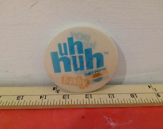 Vintage Pushback Pin, Diet Pepsi Cola "Uh Huh Baby, You got the Right One" Pin, 1980's