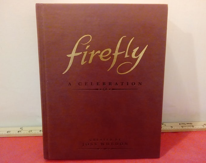 Hardcover Book, Firefly A Celebration by Josh Whedon, Titan Books, 2012