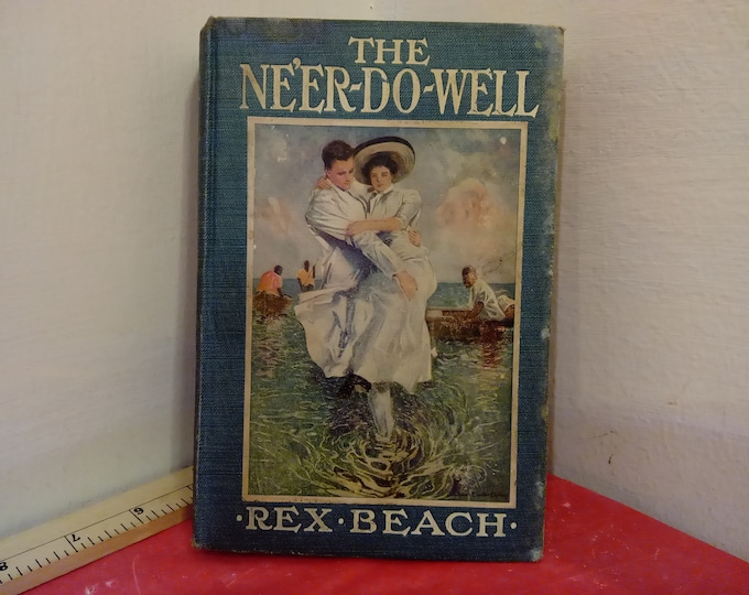 Vintage Hardcover Book, The Ne'er-Do-Well Book, Rex Beach, 1911