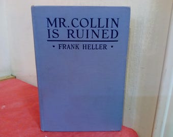 Vintage Hardcover Book, Mr. Collins is Ruined by Frank Heller, 1925