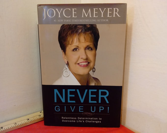 Vintage Hardcover Book, Never Give Up! by Joyce Meyer, 2008~