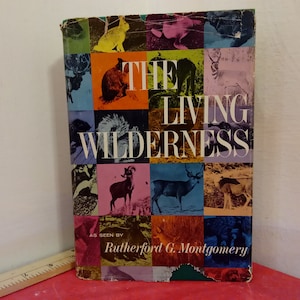 Vintage Hardcover Book, The Living Wilderness by Rutherford G. Montgomery, 1964~