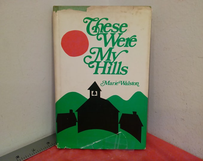 Vintage These Were My Hills Book by Marie Walston, 1972