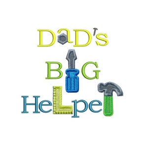 May include: Dad's Big Helper embroidery design with a yellow, green, and blue color scheme. The design features a screwdriver, hammer, and ruler.