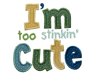 Too Stinkin Cute Applique Machine Embroidery Digital Design Toddler Infant Baby