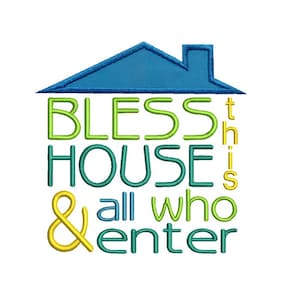 Bless House Applique Machine Embroidery Digital Design Enter Roof Home Sweet Housewarming Marriage