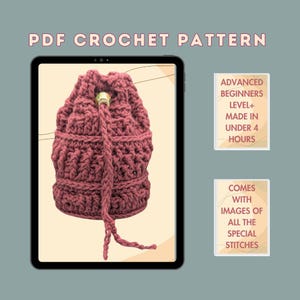 May include: A digital tablet displaying a crochet pattern for a drawstring bag. The bag is a deep burgundy color and is made with a textured stitch. The text on the screen reads "PDF CROCHET PATTERN". The text on the screen also reads "ADVANCED BEGINNERS LEVEL+ MADE IN UNDER 4 HOURS" and "COMES WITH IMAGES OF ALL THE SPECIAL STITCHES".