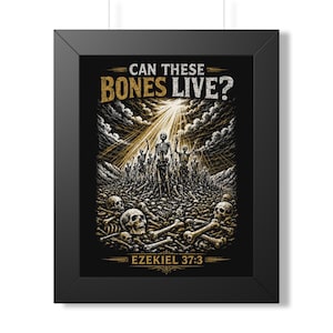 Can These Bones Live? — Ezekiel 37:3 Framed Art Poster, Christian Wall Art, Biblical Scripture Print, Dark Religious Artwork, Multiple Sizes