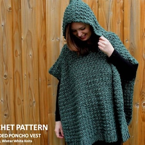 May include: Crochet pattern for a hooded poncho vest. The vest is a dark green color and is being worn by a person in front of a wood panel background. The text "CROCHET PATTERN HOODED PONCHO VEST By, WinterWhite Knits" is at the bottom of the image.