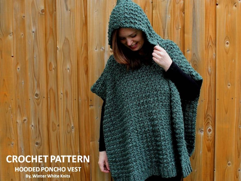 May include: Crochet pattern for a hooded poncho vest. The vest is a dark green color and is being worn by a person in front of a wood panel background. The text "CROCHET PATTERN HOODED PONCHO VEST By, WinterWhite Knits" is at the bottom of the image.