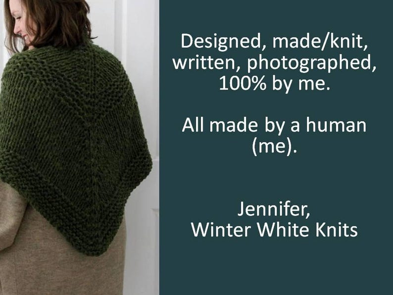 May include: A dark olive green knitted triangular shawl with a textured stitch pattern. The text reads: Designed, made/knit, written, photographed, 100% by me. All made by a human (me). Jennifer, Winter White Knits.