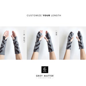 May include: Three pairs of gray and black fingerless gloves with a geometric pattern. The gloves are shown at different lengths to illustrate the customization options. The text "CUSTOMIZE YOUR LENGTH" is at the top of the image. The text "GREY MATTER COLLECTION" is at the bottom of the image.