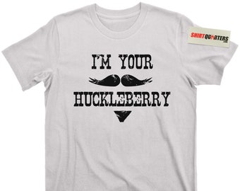 Im I/'m Your Huckleberry Doc Holliday Billy the Kid Outlaw whiskey Tee T Shirt
