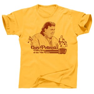 Gus Polinski Polka King of the Mid West Kenosha Kickers Sheboygan Wisconsin John Candy HUCHTES Home Alone 2 Uncle Buck 90er Jahre Film T-Shirt