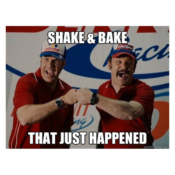 Ricky Bobby Shake And Bake Meme