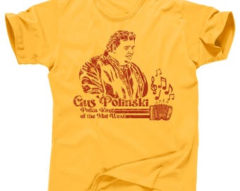 Gus Polinski Polka King of the Mid West Kenosha Kickers Sheboygan Wisconsin John Candy Hughes Home Alone 2 Uncle Buck 90s Movie Tee T Shirt