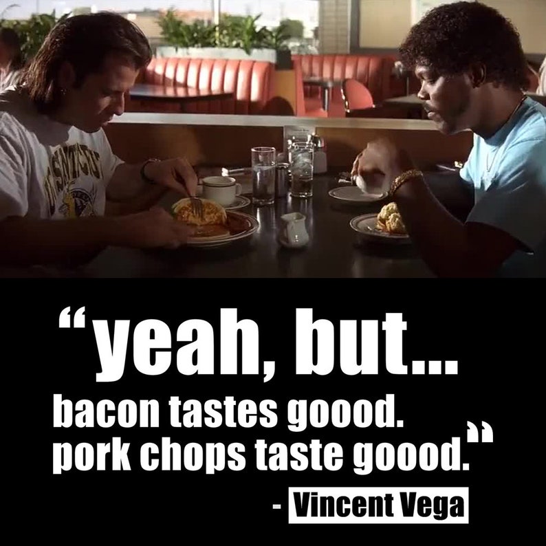 Bacon Tastes Good Pork Chops Taste Good Vincent Vega Quote Etsy