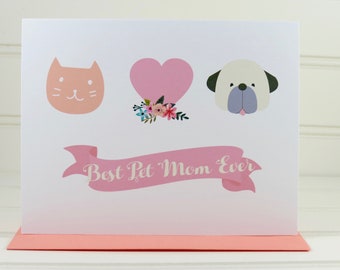 Mother’s Day Card, Pet Card, Pet Mom, Cat Mom, Dog Mom, Pet Lover, Pet Owner, Cat and Dog Card, Best Pet Mom Ever, From Cat and Dog, Pets