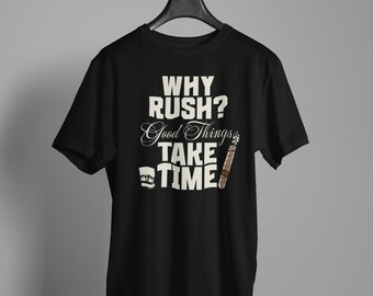 Why Rush - Cigar Life Shirt