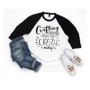 Crafting shirt, crafting apparel, 3/4 sleeve raglan shirt