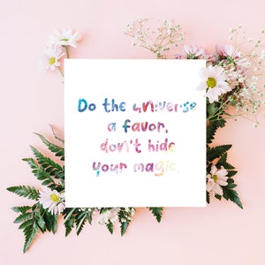 Hazle un favor al universo, no escondas tu magia - Tarjeta de felicitación - Hecho en Irlanda - Tarjeta de cotización - Impreso en Irlanda