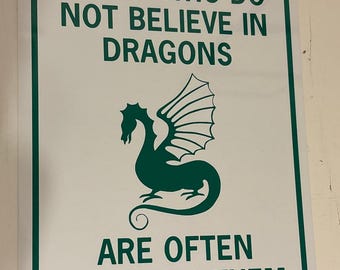 Those who do not believe in dragons are often eaten by them Funny Sign 9x12 inch Aluminum metal sign