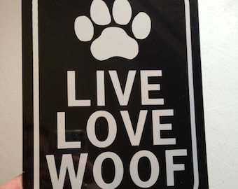 Live Love Woof Funny Dog Sign 6x8 inch Aluminum metal yard house sign