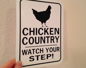 Chicken Country Watch your step Funny Sign 6x8 inch Aluminum metal sign chicken rooster hen house