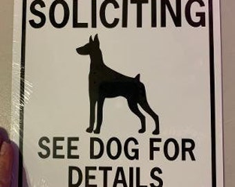 No Soliciting  See dog for details    Funny Sign 9x12 inch Aluminum Doberman Pinscher Dog sign