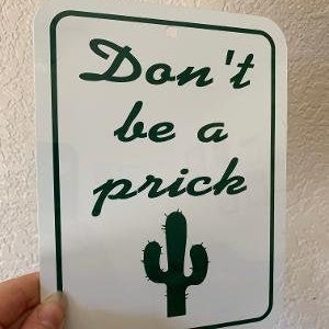 Don't be a prick Funny cactus Sign 6x8 inch Aluminum metal sign
