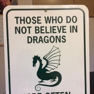 Those who do not believe in dragons are often eaten by them Funny Sign 9x12 inch Aluminum metal sign
