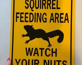 Squirrel Feeding Area Watch Your Nuts Funny Squirrel Sign 9x12 inch Aluminum metal garden sign
