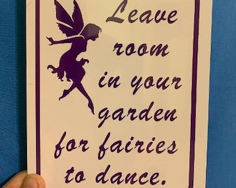 Leave Room In Your Garden For Fairies To Dance     Sign 6x8 inch Aluminum metal room sign
