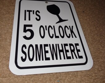It's 5 o'clock somewhere wine glass Funny Sign 6x8 inch Aluminum metal sign